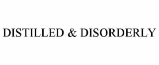 distilled & disorderly