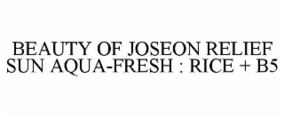beauty of joseon relief sun aqua-fresh : rice + b5