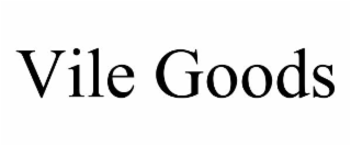vile goods