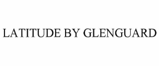 latitude by glenguard