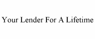 your lender for a lifetime