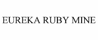 eureka ruby mine