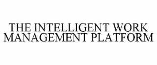 the intelligent work management platform