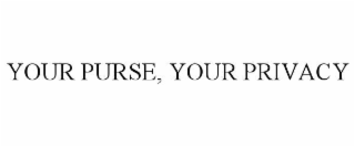 your purse, your privacy