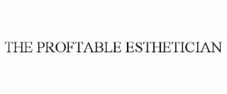 the proftable esthetician