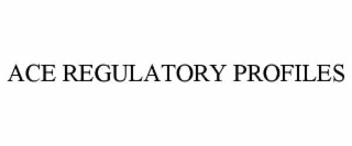 ace regulatory profiles