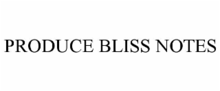 produce bliss notes