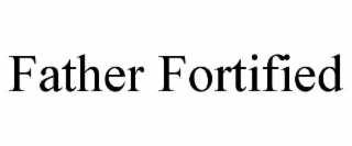 father fortified