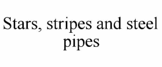 stars, stripes and steel pipes