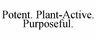 potent. plant-active. purposeful.