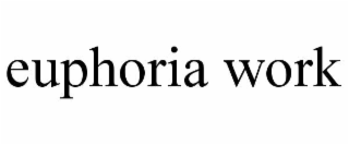 euphoria work