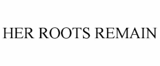 her roots remain