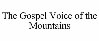 the gospel voice of the mountains