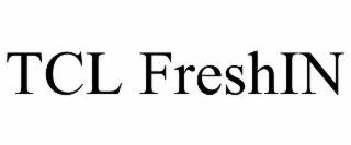 tcl freshin