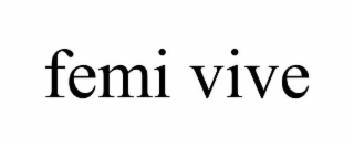 femi vive