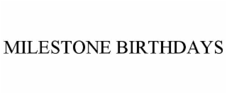 milestone birthdays