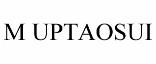 m uptaosui