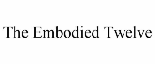 the embodied twelve