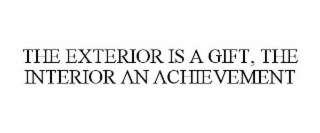 the exterior is a gift, the interior an achievement