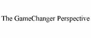 the gamechanger perspective