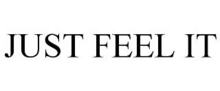 just feel it