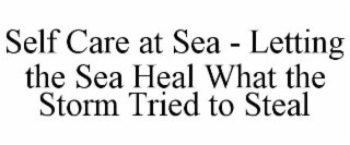 self care at sea - letting the sea heal what the storm tried to steal