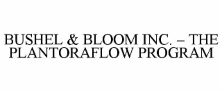 bushel & bloom inc. – the plantoraflow program