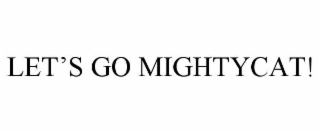 let’s go mightycat!