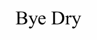 bye dry