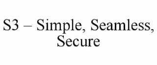 s3 – simple, seamless, secure