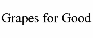 grapes for good