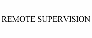 remote supervision