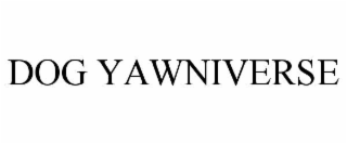 dog yawniverse