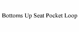 bottoms up seat pocket loop