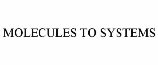 molecules to systems