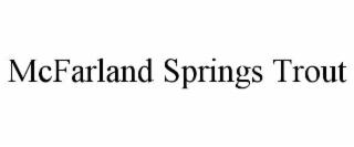 mcfarland springs trout