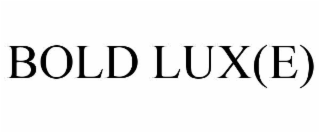 bold lux(e)