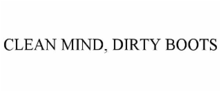 clean mind, dirty boots