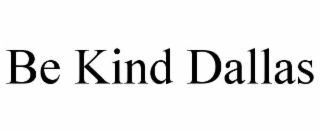be kind dallas