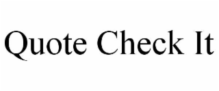 quote check it