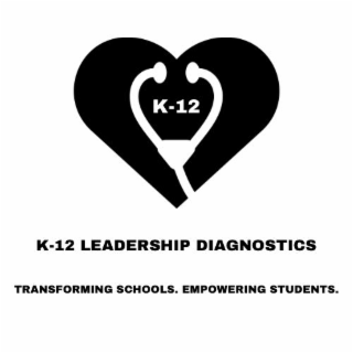 k-12 k-12 leadership diagnostics transforming schools. empowering students.