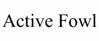 active fowl