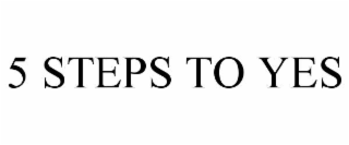 5 steps to yes