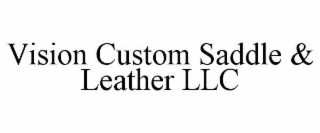vision custom saddle & leather llc