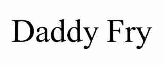 daddy fry