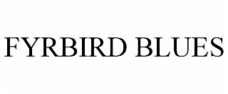 fyrbird blues