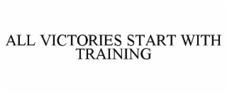 all victories start with training