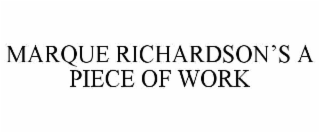 marque richardson’s a piece of work