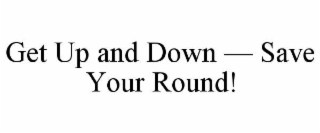 get up and down — save your round!