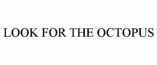look for the octopus